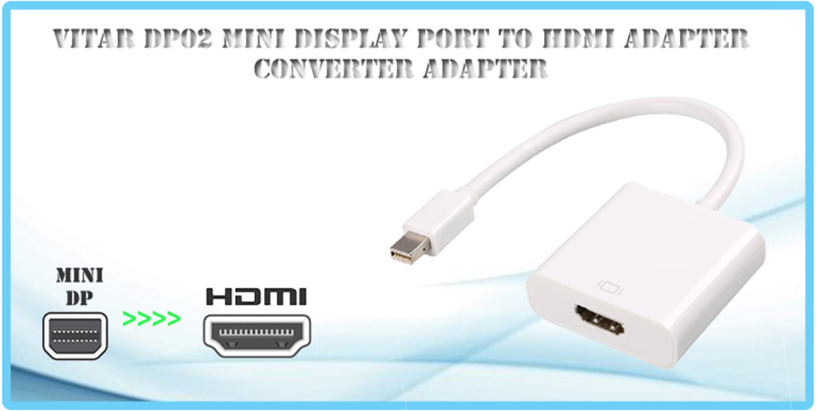Vitar DP02 / DP08 / DP09 Display Port to HDMI / VGA Converter